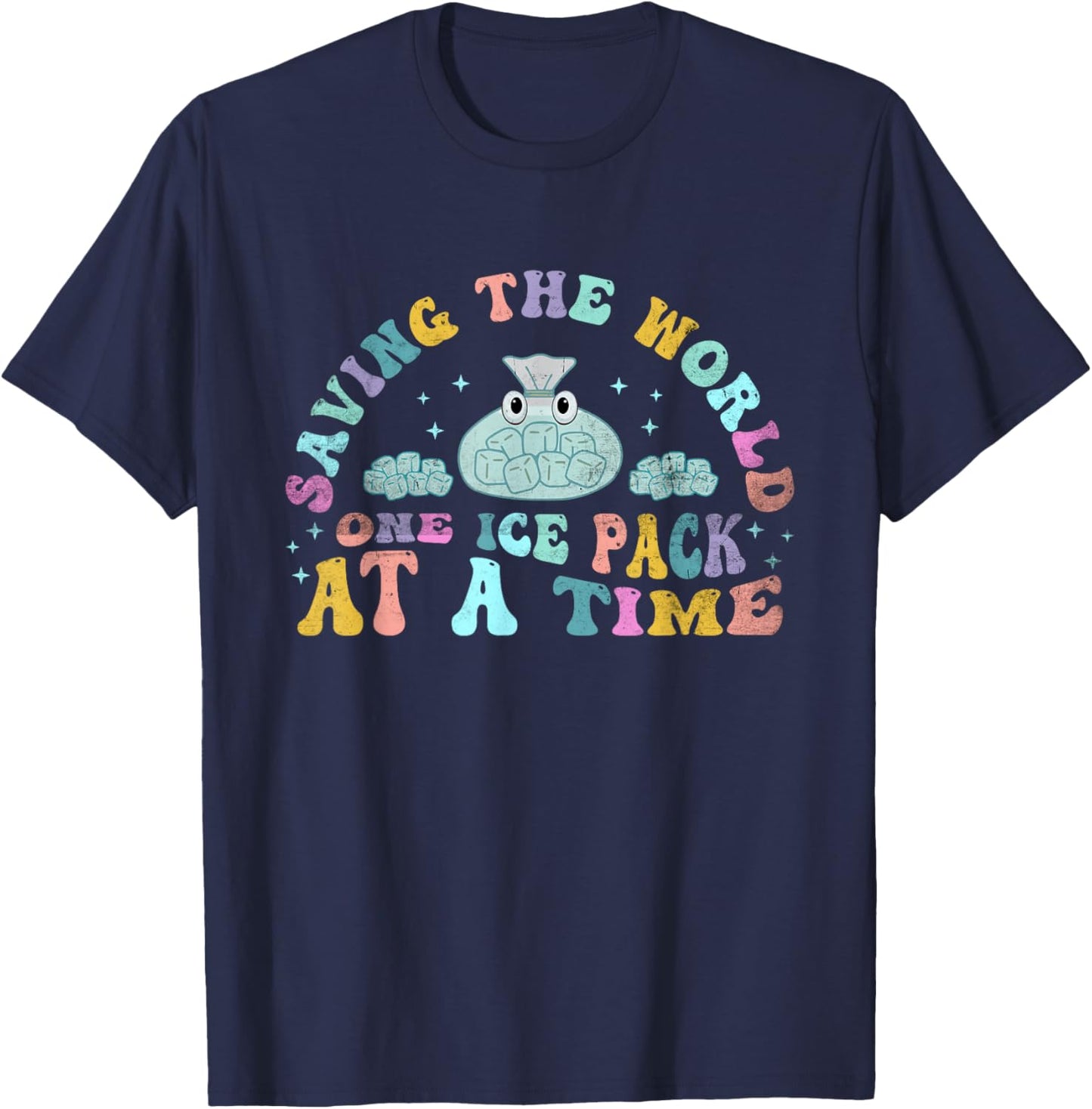 Saving The World One Ice Pack At Time School Nurse Week T-Shirt - T-Shirt | Navy