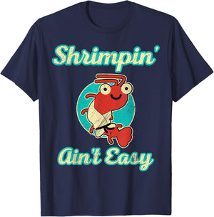 BJJ Shrimpin Aint Easy T-Shirt - T-Shirt | Navy