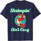 BJJ Shrimpin Aint Easy T-Shirt - T-Shirt | Navy