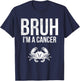 Bruh I'm A Cancer Zodiac Sign Astrology T-Shirt - T-Shirt | Navy