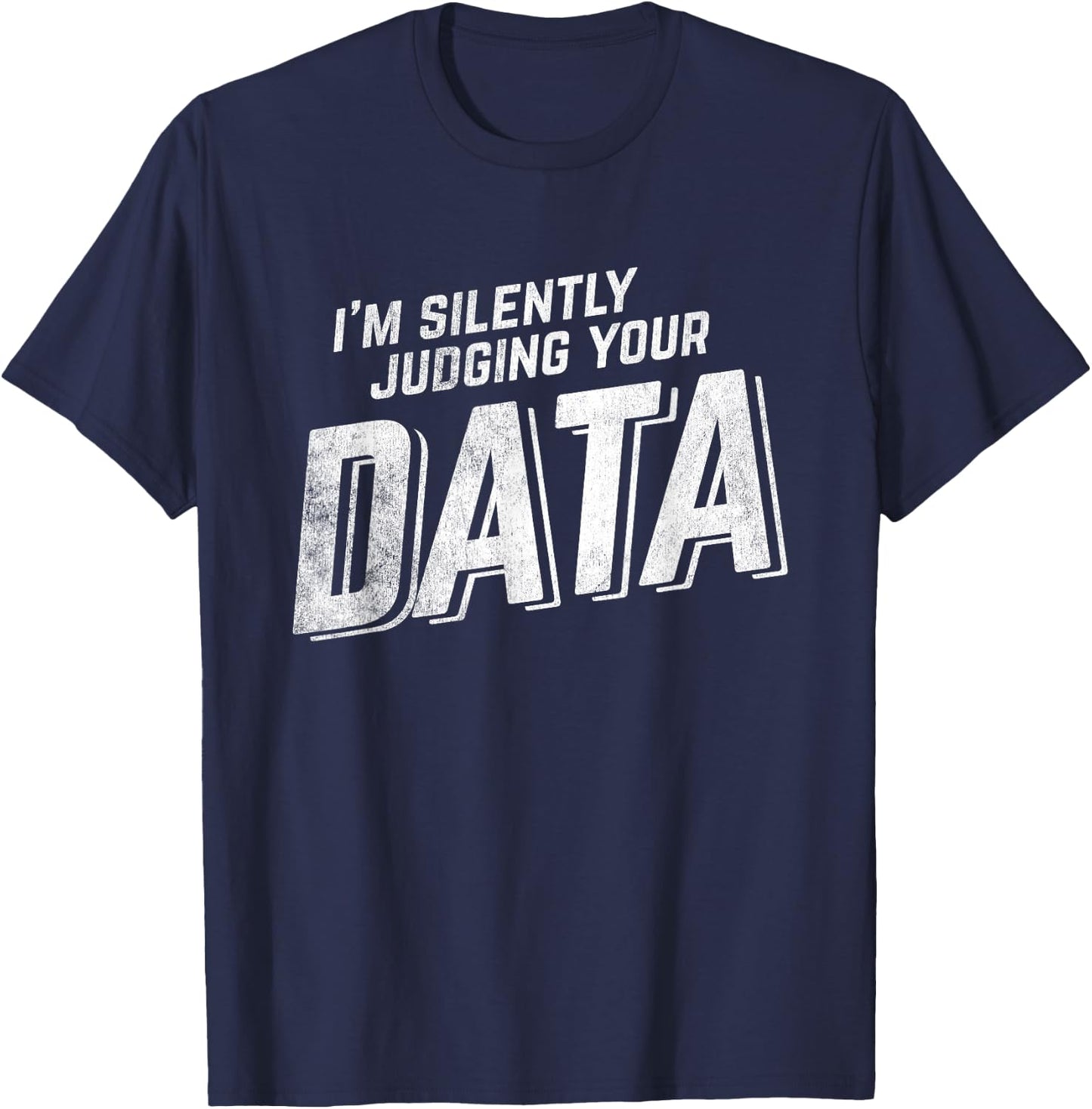 Judging Data Computer Data Science Data Science T-Shirt - T-Shirt | Navy