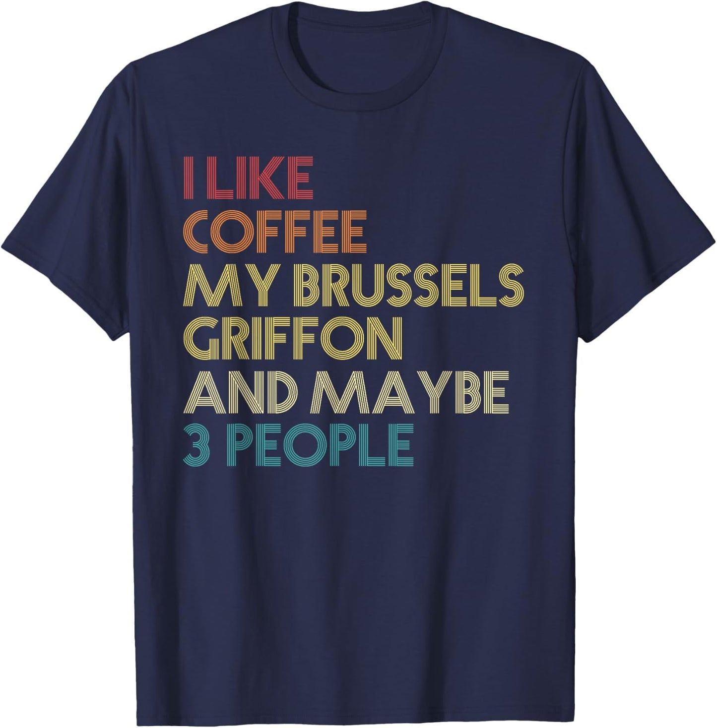 Brussels Griffon Dog Owner Quote Coffee Lovers Vintage Retro T-Shirt - T-Shirt | Navy
