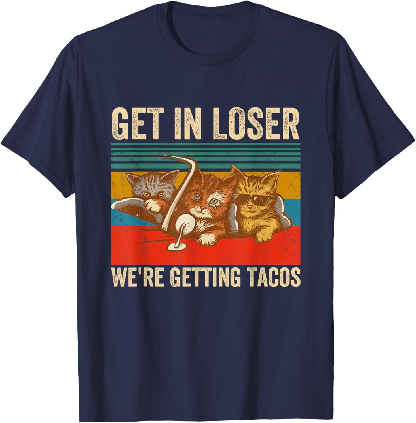 Get in Loser We're Getting Tacos Funny Cute Cats Vintage T-Shirt - T-Shirt | Navy