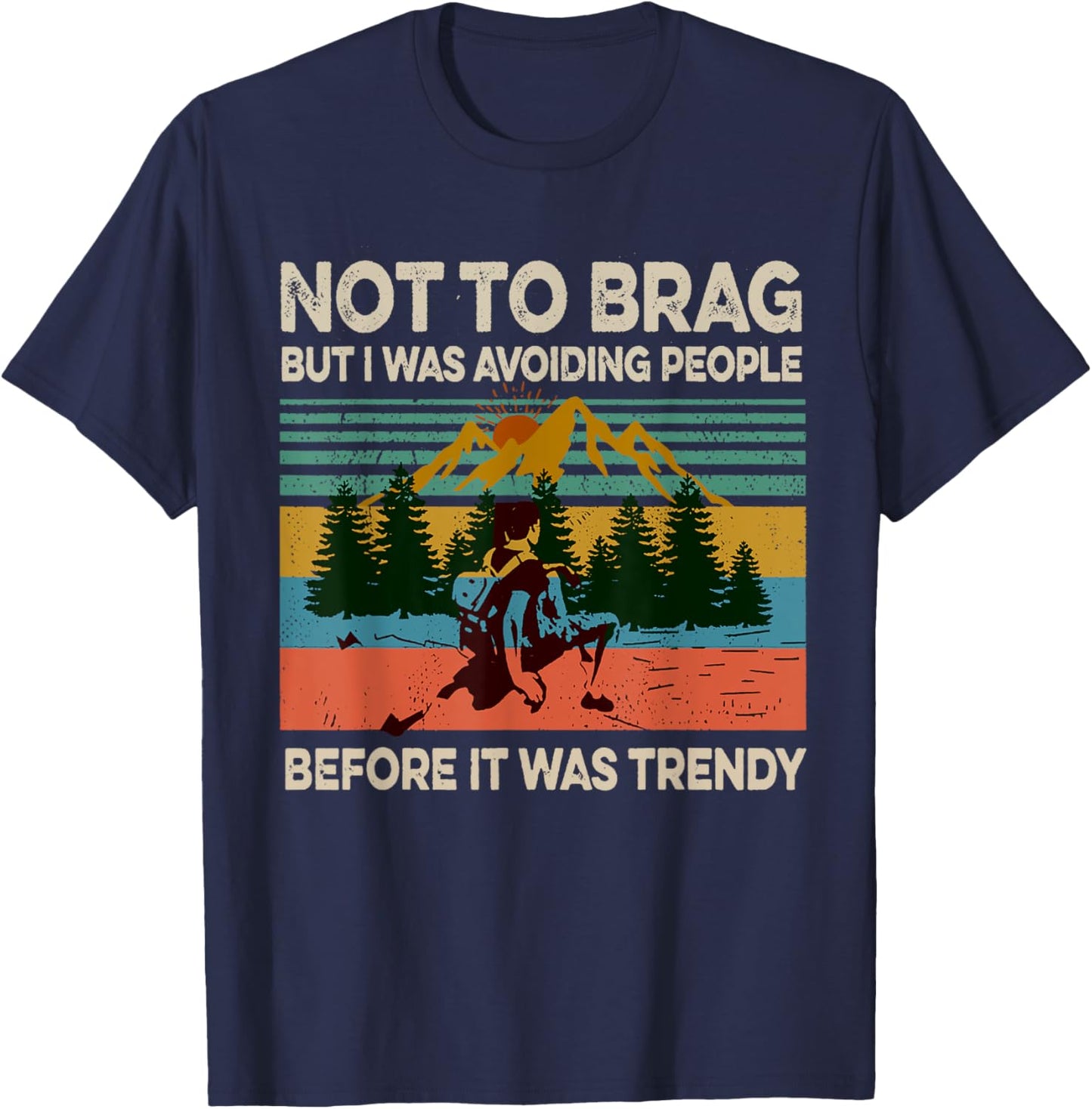 Not To Brag But I Was Avoiding People Hiking Vintage Funny T-Shirt - T-Shirt | Navy