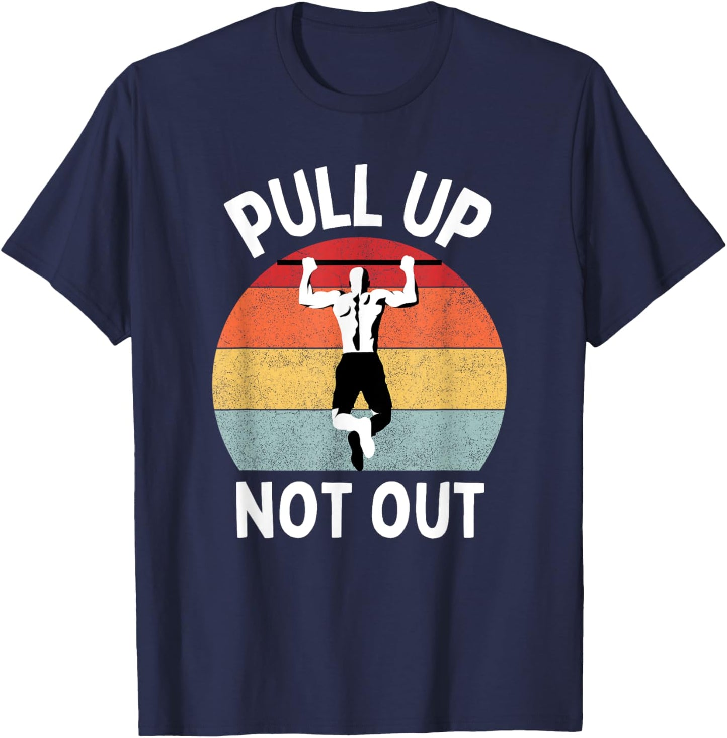 Pull Up Not Out Bodybuilding Powerlifting Weightlifting Gym T-Shirt - T-Shirt | Navy