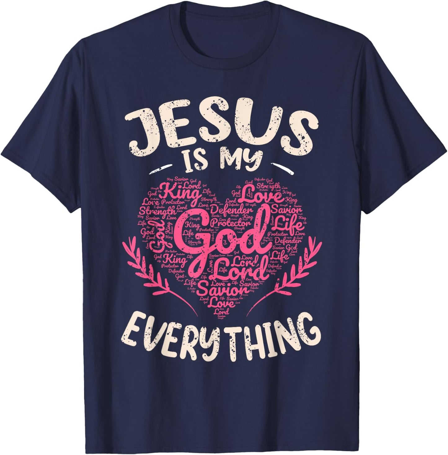 Jesus Is My Everything Christian Faith God Jesus Heart T-Shirt - T-Shirt | Navy