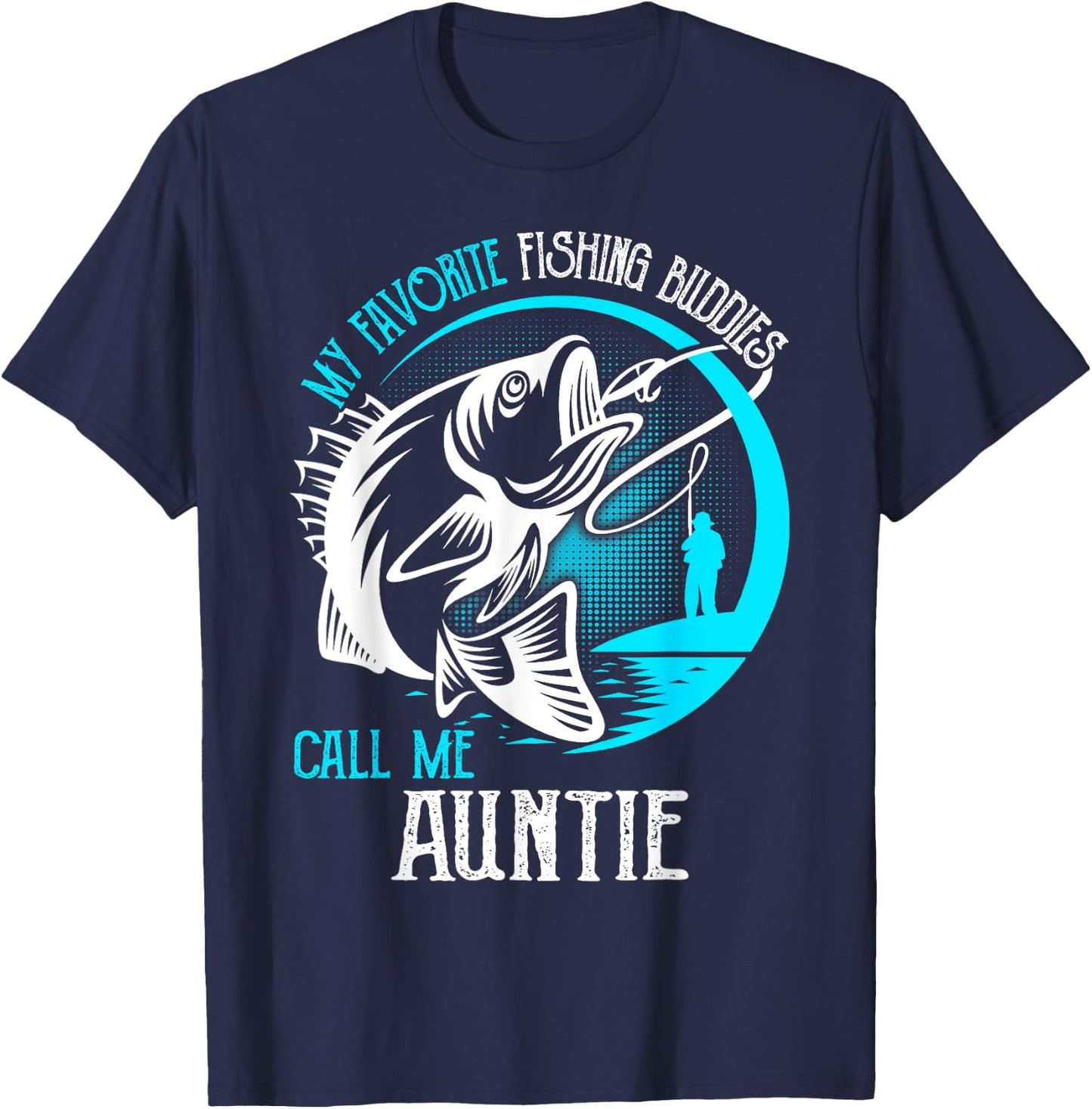 My Favorite Fishing Buddies Call Me Auntie T-Shirt - T-Shirt | Navy