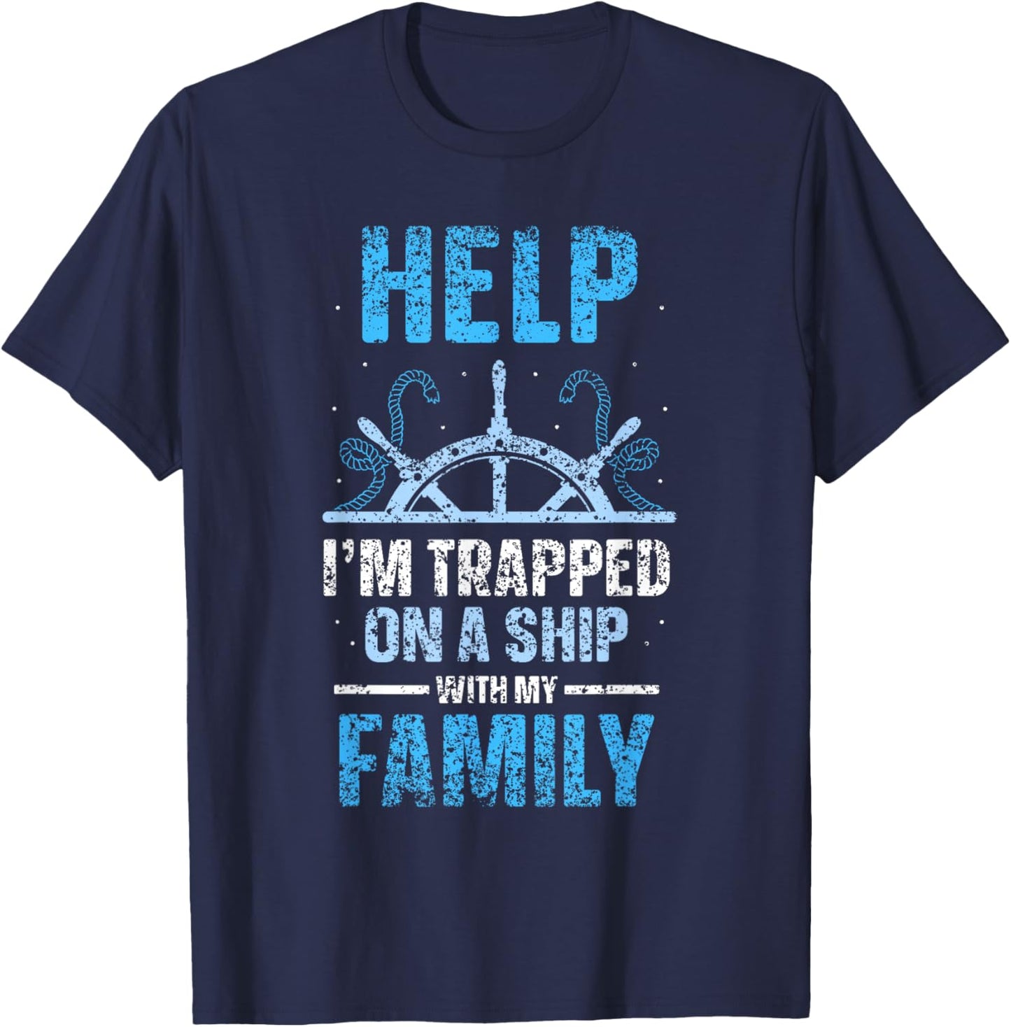 Help I'm Trapped On A Ship With My Family Cruise Travel T-Shirt - T-Shirt | Navy