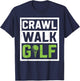 Crawl Walk Golf T-Shirt - T-Shirt | Navy