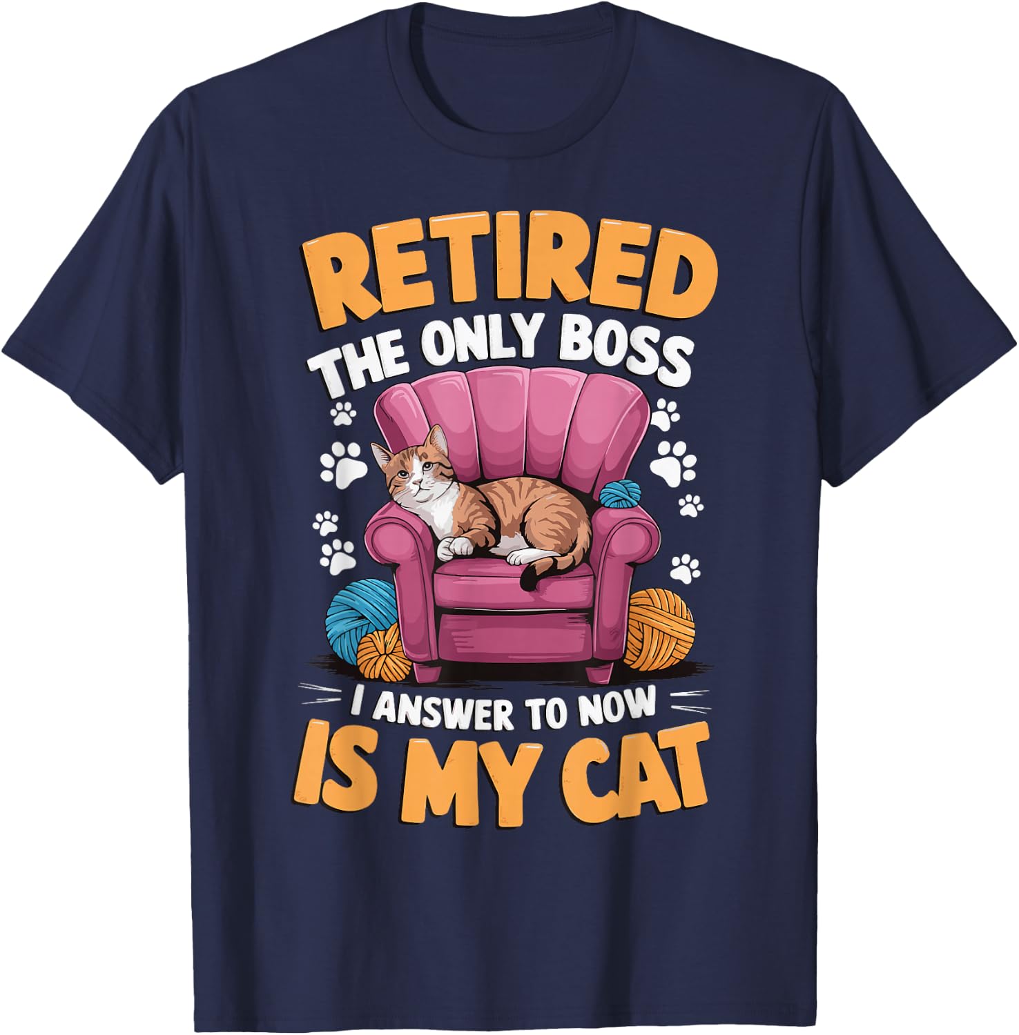 Retired The Only Boss I Answer To Now Is My Cat T-Shirt - T-Shirt | Navy