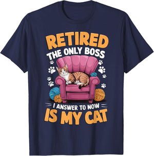 Retired The Only Boss I Answer To Now Is My Cat T-Shirt - T-Shirt | Navy