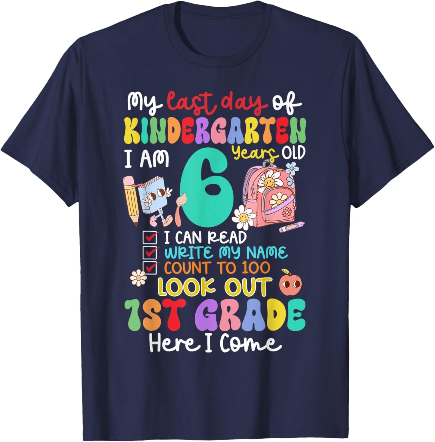 Kids My Last Day of Kindergarten 6 Years Old 1st Grade 2025 T-Shirt - T-Shirt | Navy