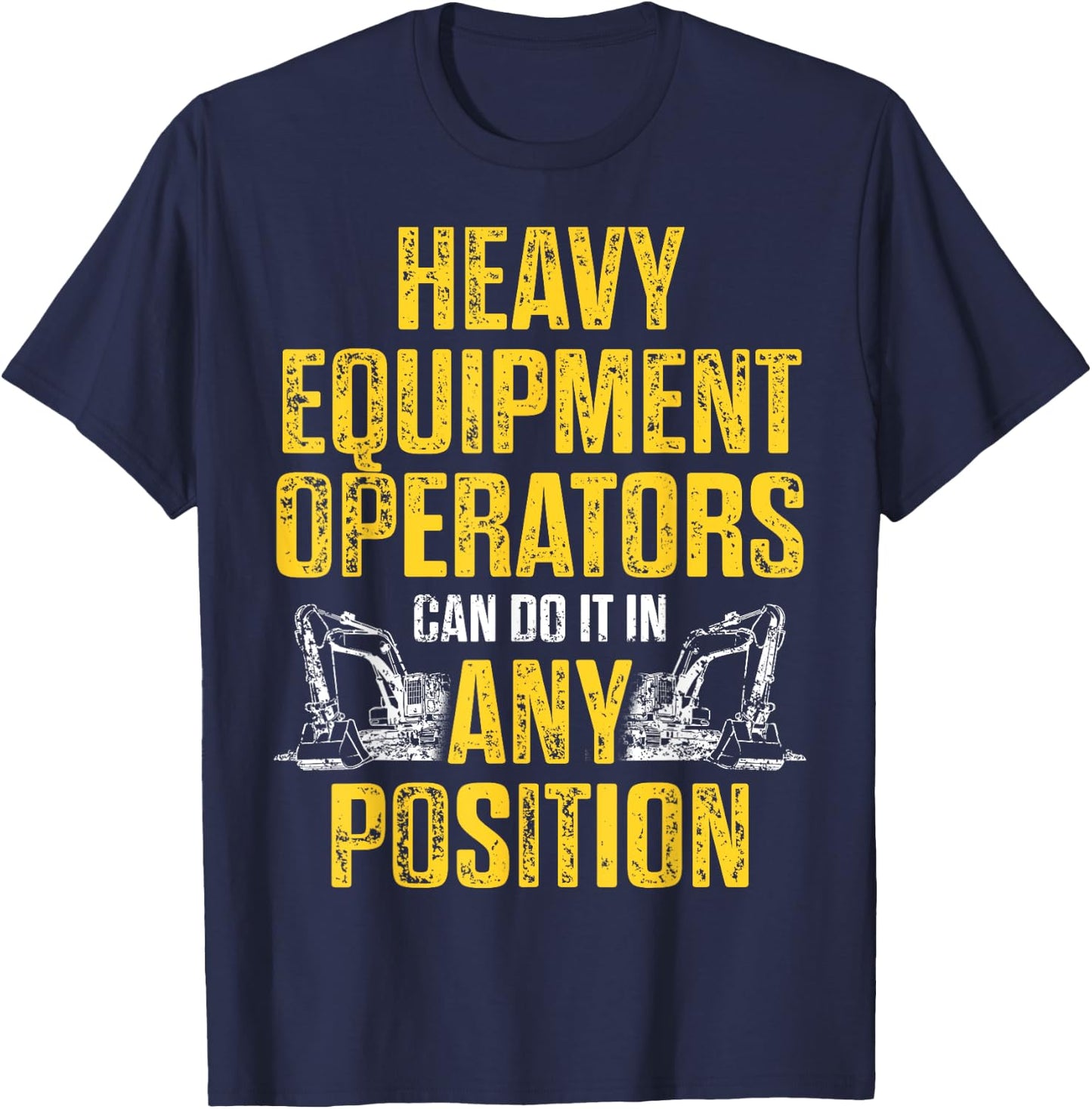 Heavy Equipment Operator Position Funny Driver T-Shirt - T-Shirt | Navy