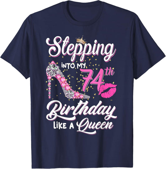 Stepping Into My 74th Birthday Like A Queen Funny Gift Women T-Shirt - T-Shirt | Navy