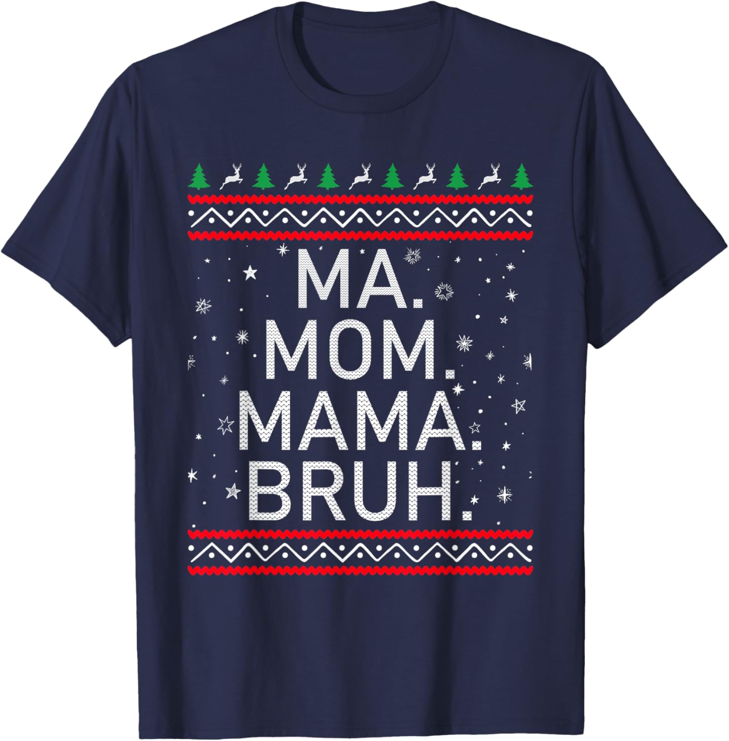 Ma Mom Mama Bruh Mother Funny Mama Ugly Christmas T-Shirt - T-Shirt | Navy