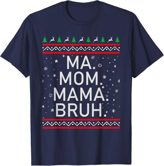 Ma Mom Mama Bruh Mother Funny Mama Ugly Christmas T-Shirt - T-Shirt | Navy