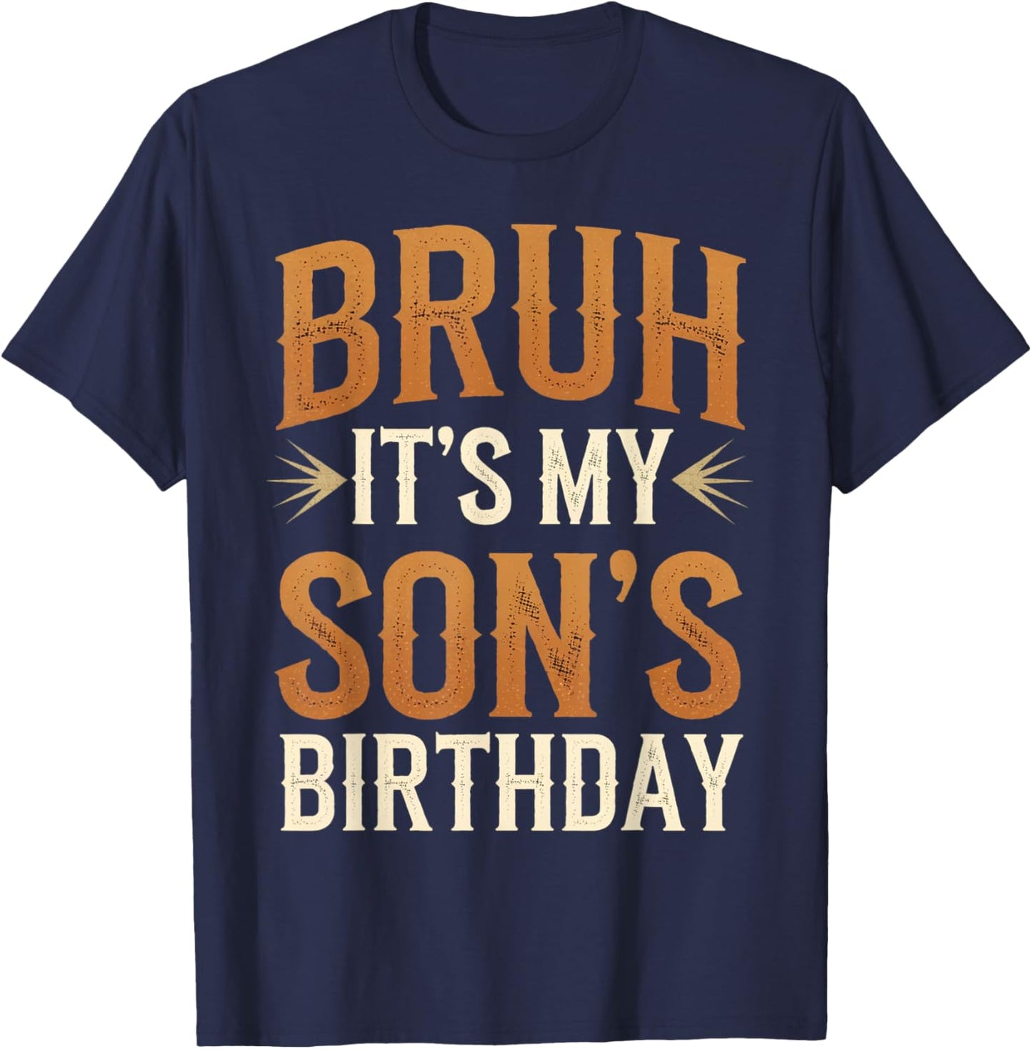 Bruh It's My Son's Birthday Funny Vintage Birthday Son T-Shirt - T-Shirt | Navy