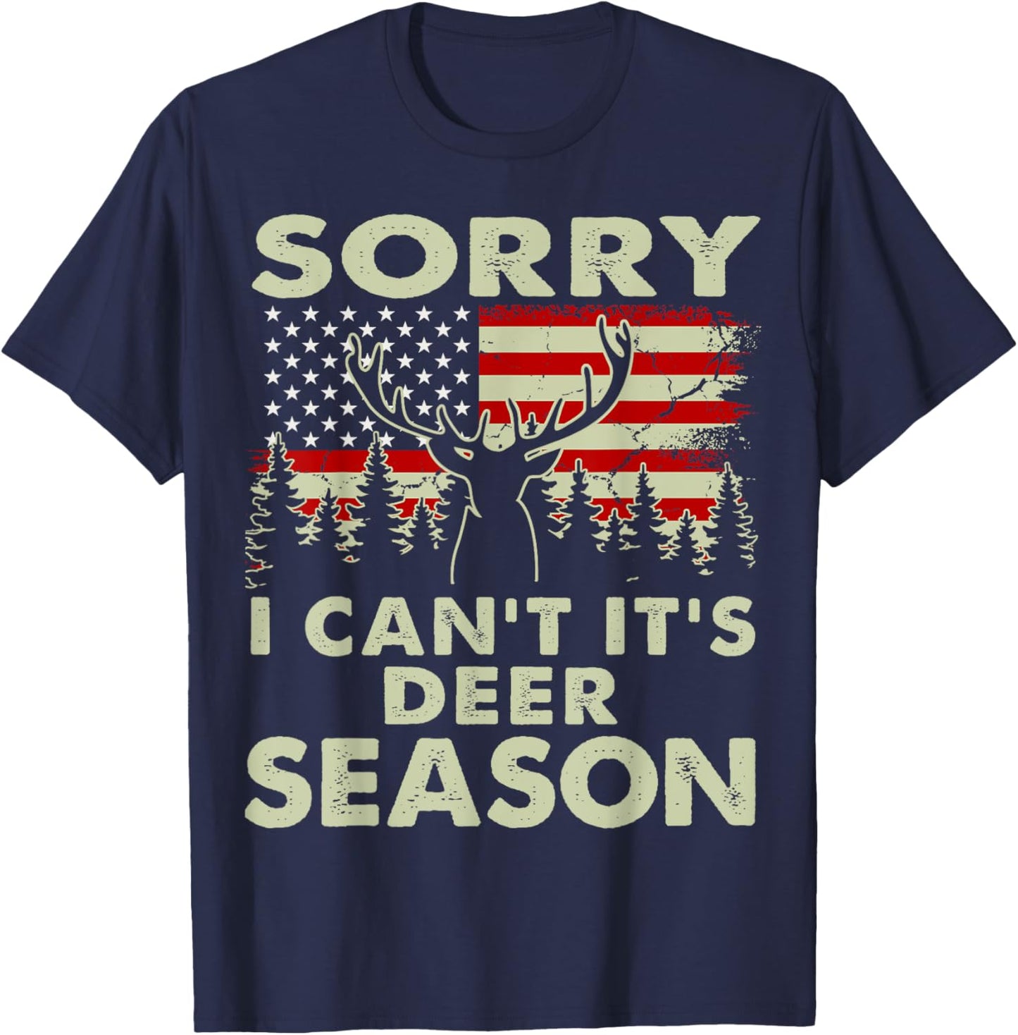 Sorry I Can't It's Deer Season Deer Hunting-Shirt Hunter Dad T-Shirt - T-Shirt | Navy