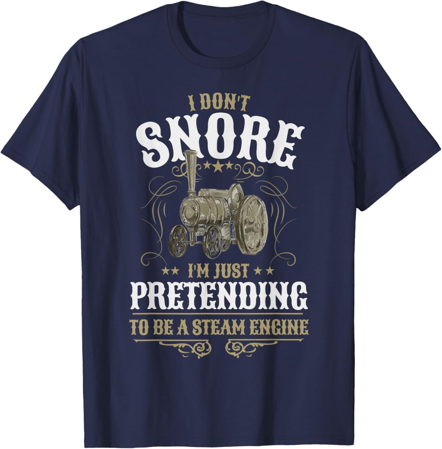 Steam Engine Idea & I Don't Snore Traction Engine T-Shirt - T-Shirt | Navy