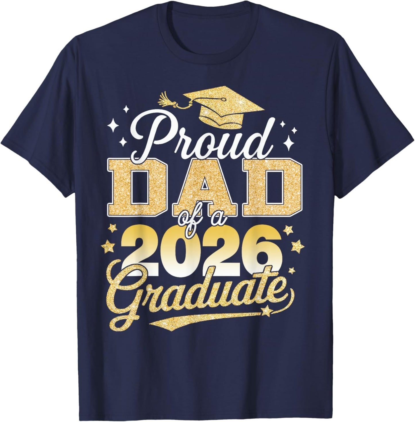 Proud Dad Of A Class Of 2026 Graduate Senior 26 Graduation T-Shirt - T-Shirt | Navy