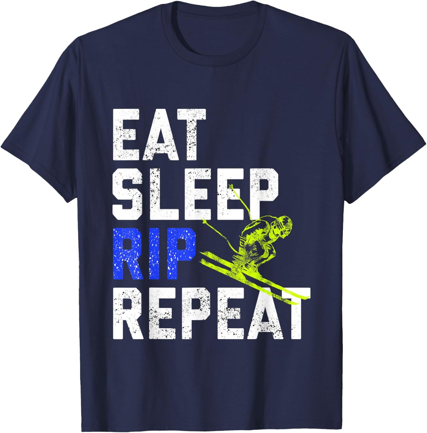 Eat Sleep Rip Repeat Ski Bum Snow Lover T-Shirt - T-Shirt | Navy