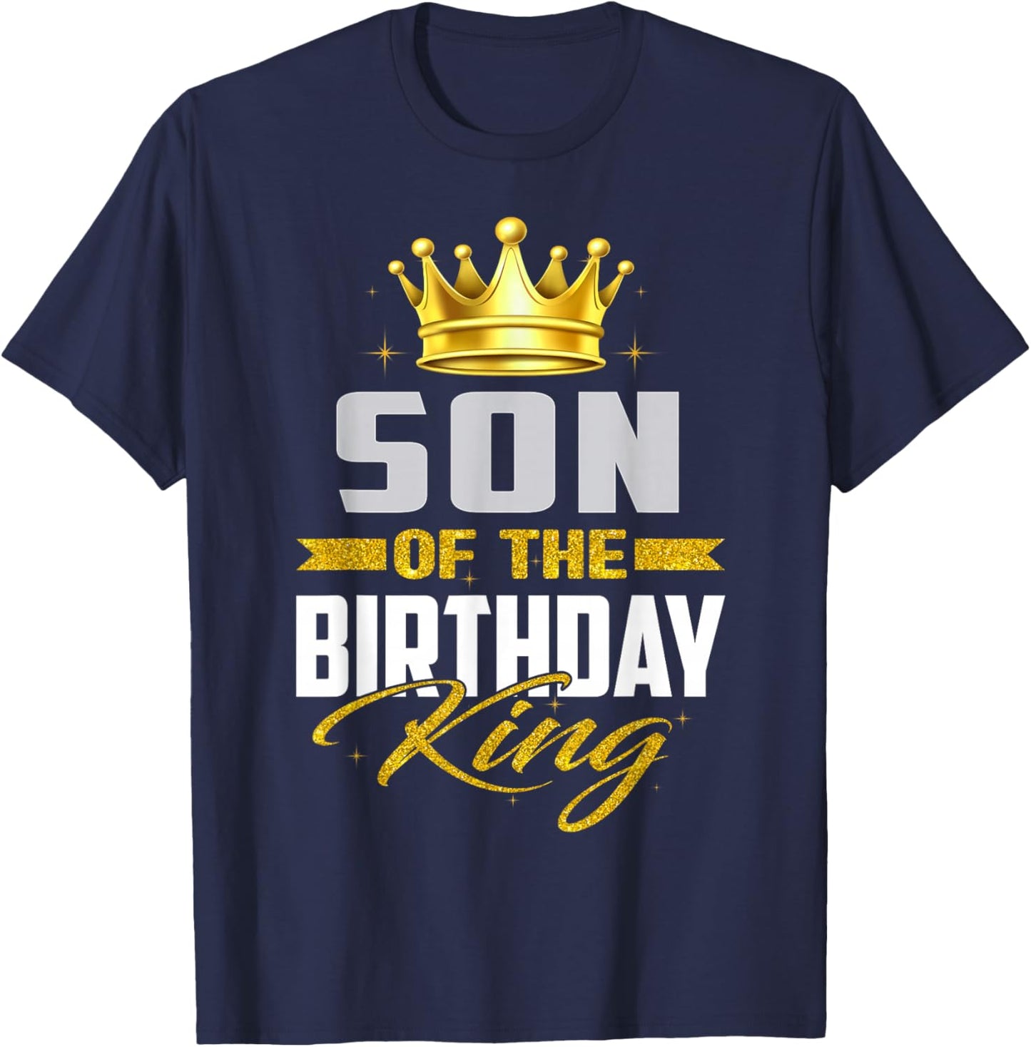 Son Of The Birthday King Bday Party For Dad T-Shirt - T-Shirt | Navy