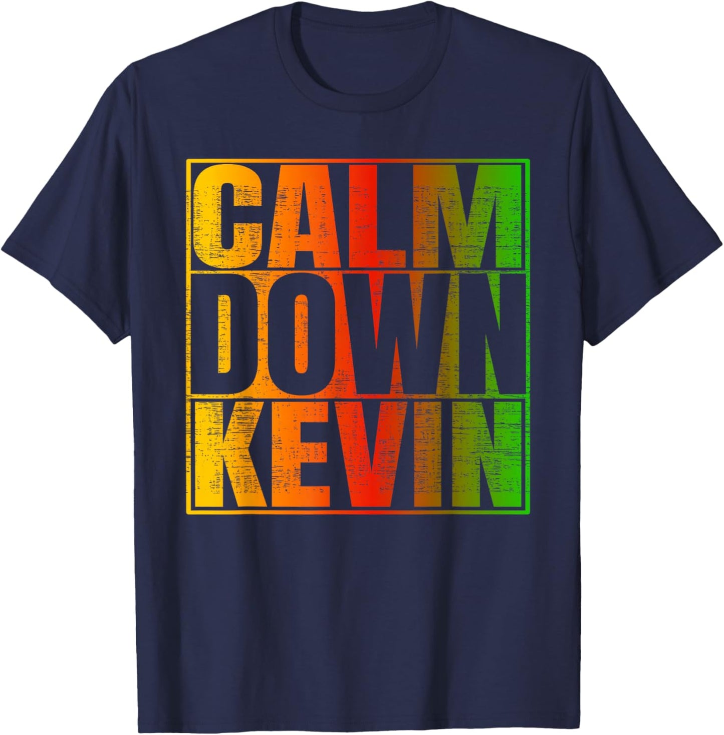 Calm Down Kevin Funny Anti-Kevin Quote T-Shirt - T-Shirt | Navy