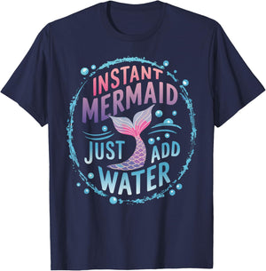 Instant Mermaid Just Add Water T-Shirt - T-Shirt | Navy