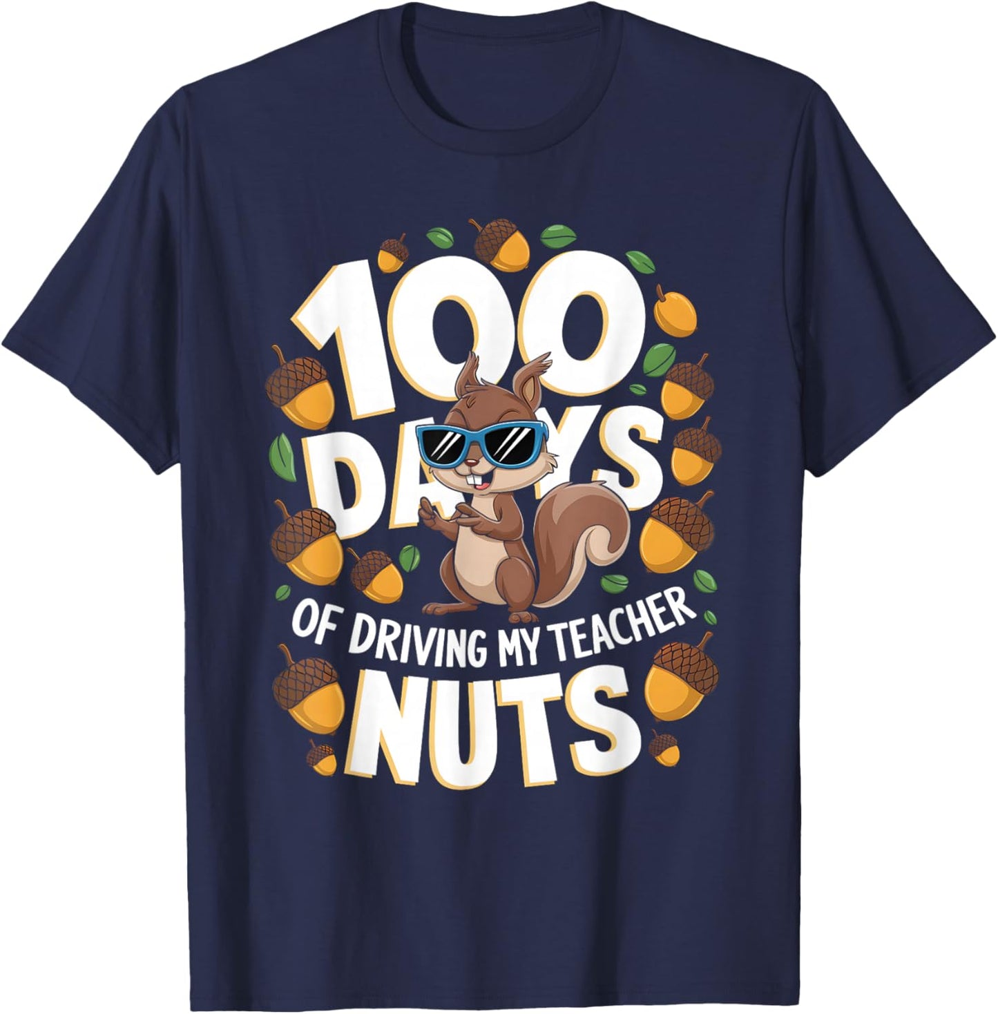 100 Days Of Driving My Teacher Nuts Squirrel 100th Teacher T-Shirt - T-Shirt | Navy