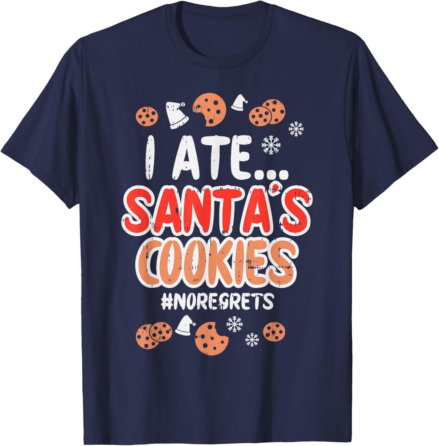 I Ate Santas Cookies No Regrets Funny Christmas Xmas PJ T-Shirt - T-Shirt | Navy