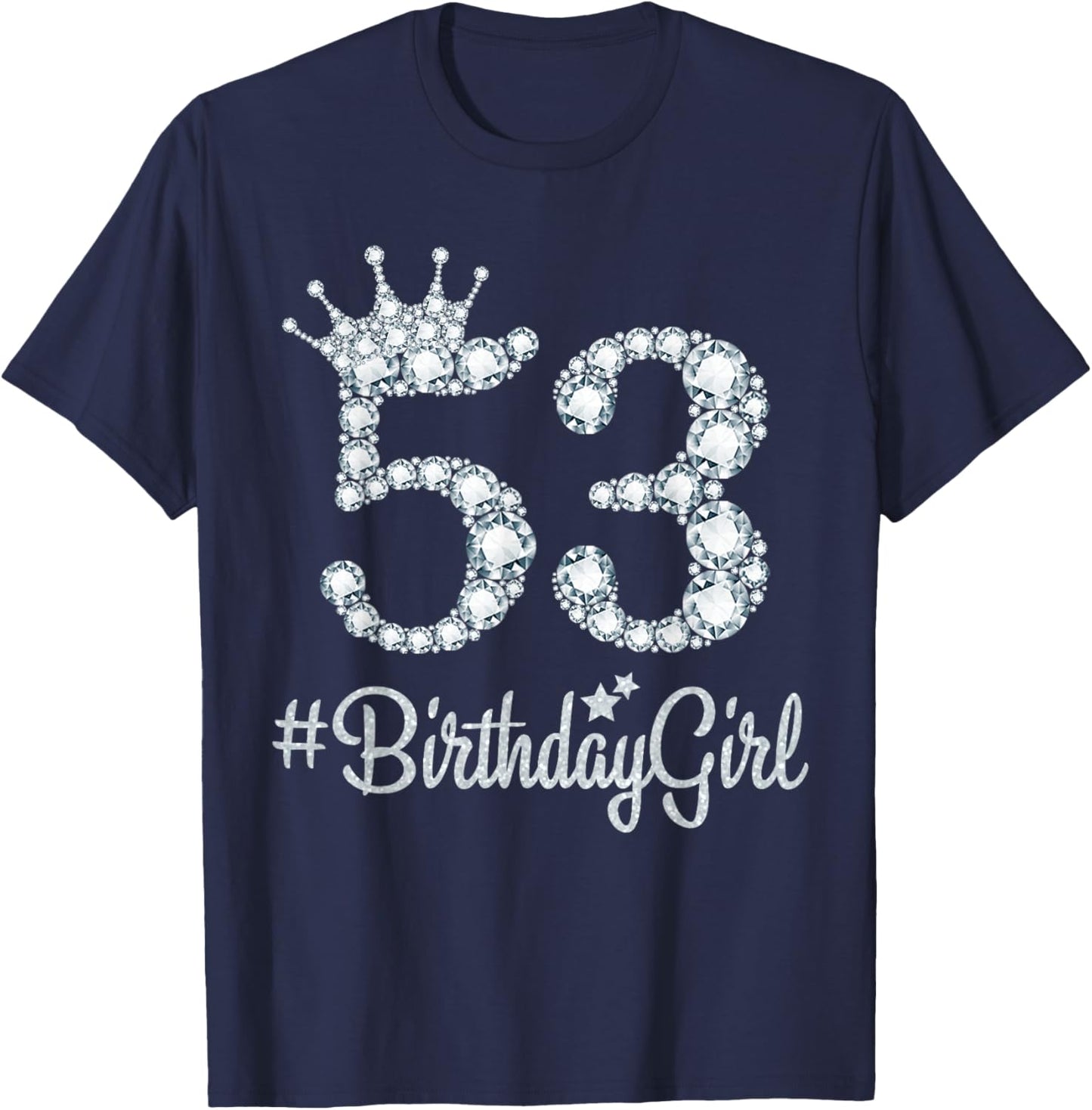 53 BirthdayGirl 53 Years Old Happy 53rd Birthday Girl T-Shirt - T-Shirt | Navy
