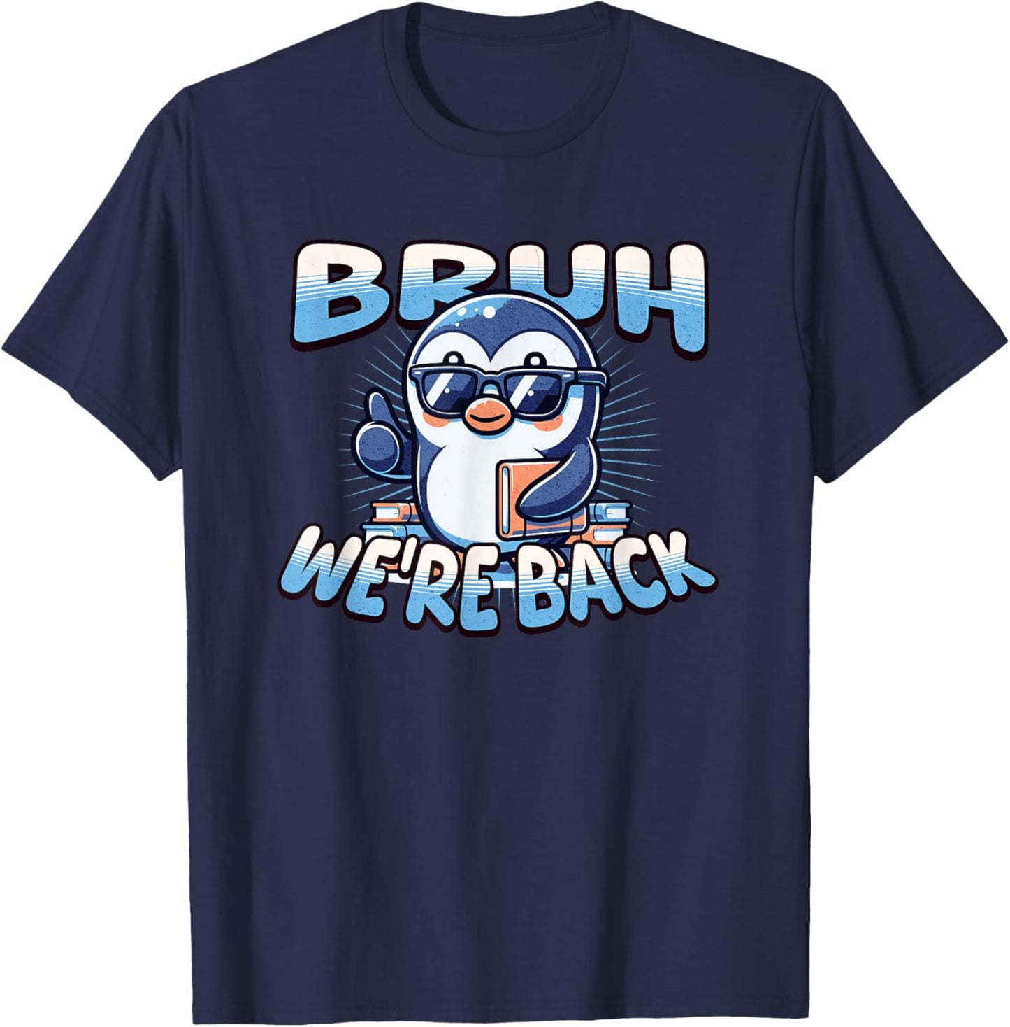 Bruh We Back Penguin Back to School Cool T-Shirt - T-Shirt | Navy