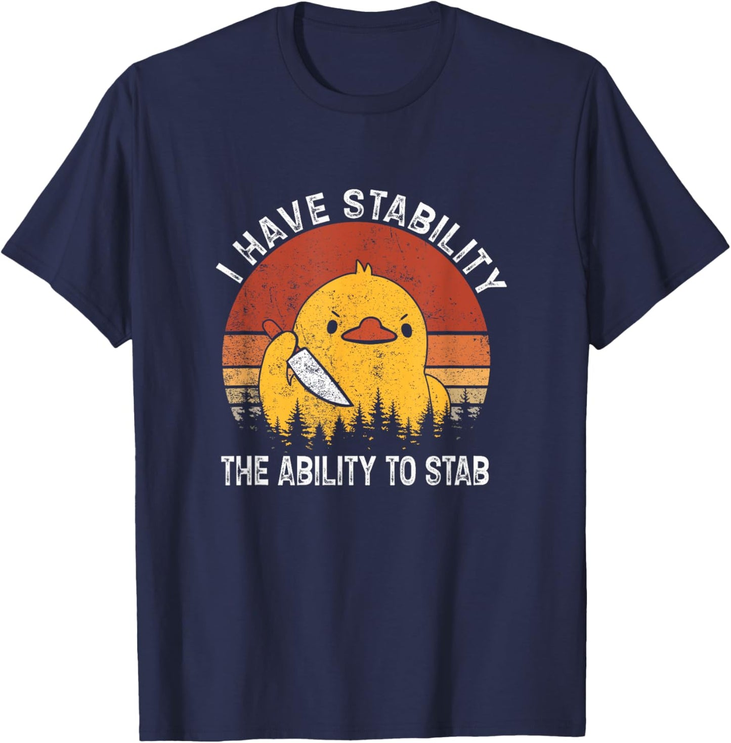 Vintage I Have Stability The Ability To Stab T-Shirt - T-Shirt | Navy