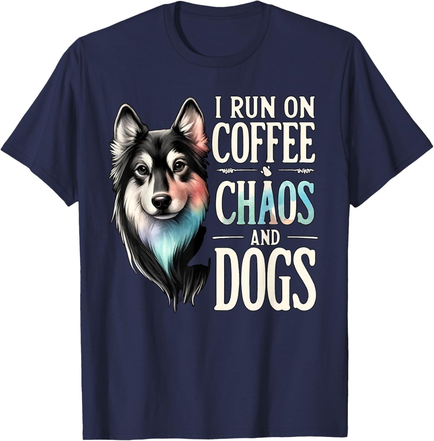 I Run On Coffee Chaos And Dogs Funny Dog Owner Dog Mom T-Shirt - T-Shirt | Navy