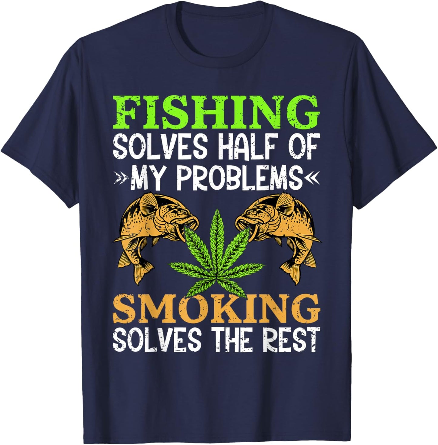 Smoking Fishing Weed Solves Problems Cannabis 420 Day T-Shirt - T-Shirt | Navy