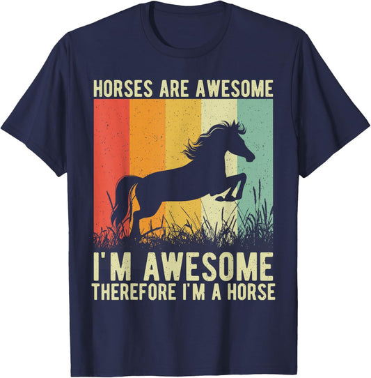 Horses are Awesome I'm Awesome Therefore I'm a Horse T-Shirt - T-Shirt | Navy