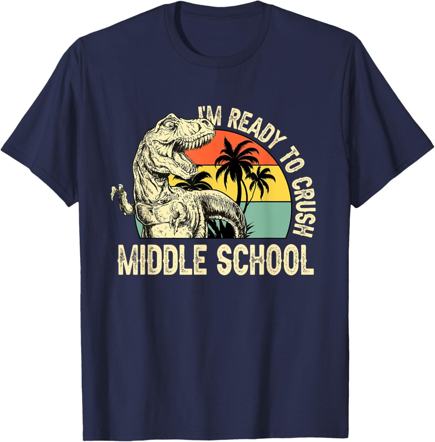 Vintage Dinosaur I'm Ready to Crush Middle School Kids Boys T-Shirt - T-Shirt | Navy