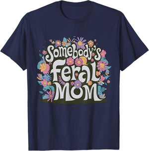 Somebody's Feral Mom Funny Mother's Day Present Flower Women T-Shirt - T-Shirt | Navy