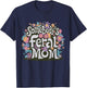 Somebody's Feral Mom Funny Mother's Day Present Flower Women T-Shirt - T-Shirt | Navy