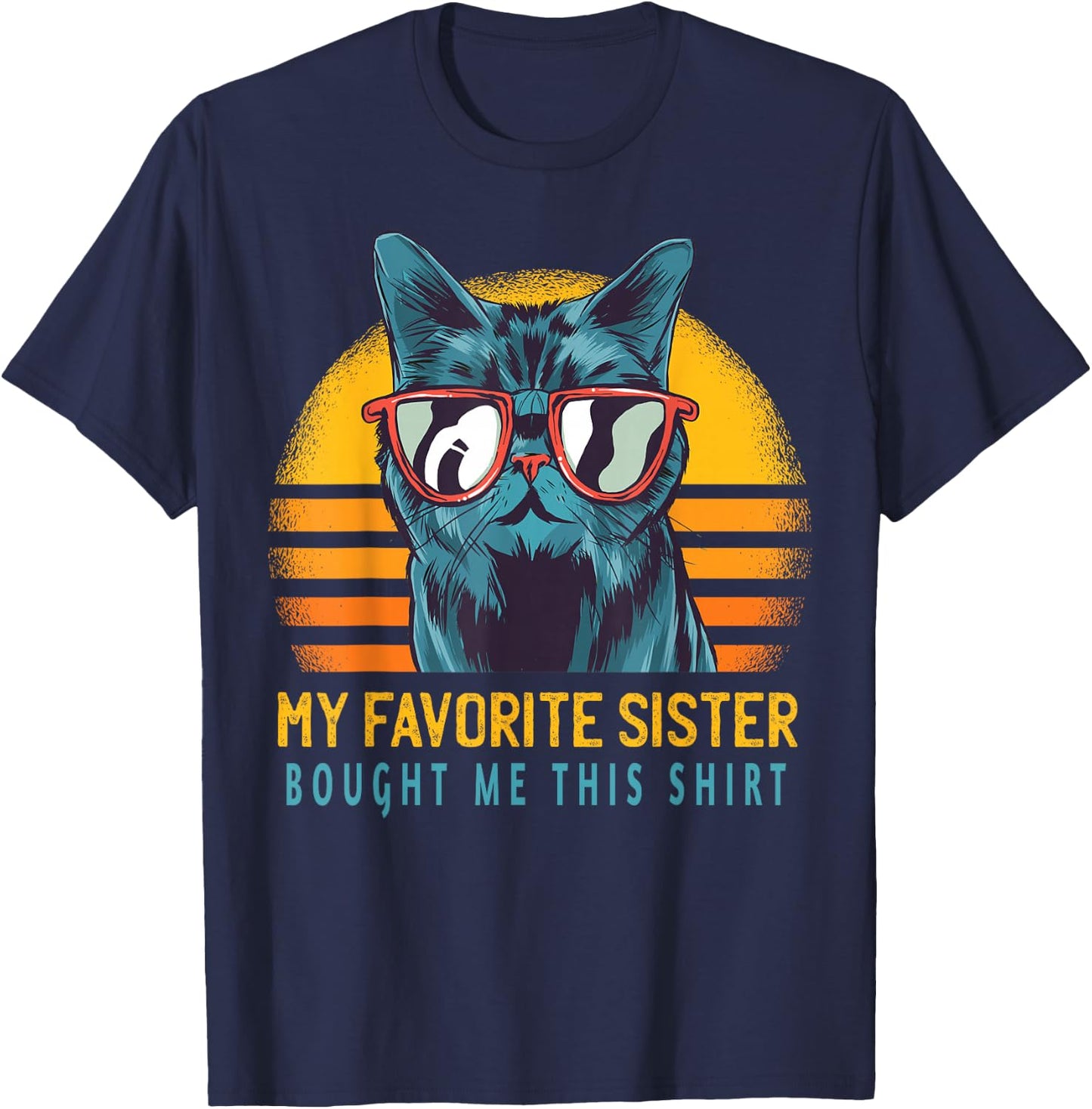 My Favorite Sister Bought Me This Shirt Funny Gift Cat Lover T-Shirt - T-Shirt | Navy