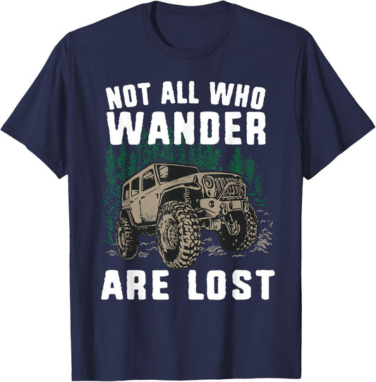 Funny Offroad Truck 4x4 Not All Who Wander Are Lost Gift T-Shirt - T-Shirt | Navy
