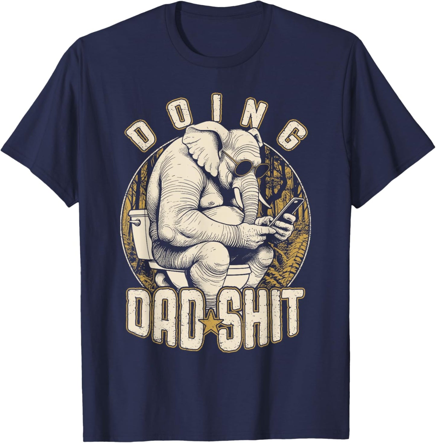 Doing Dad Shit Funny Fathers Day Elephant Toilet Vintage T-Shirt - T-Shirt | Navy