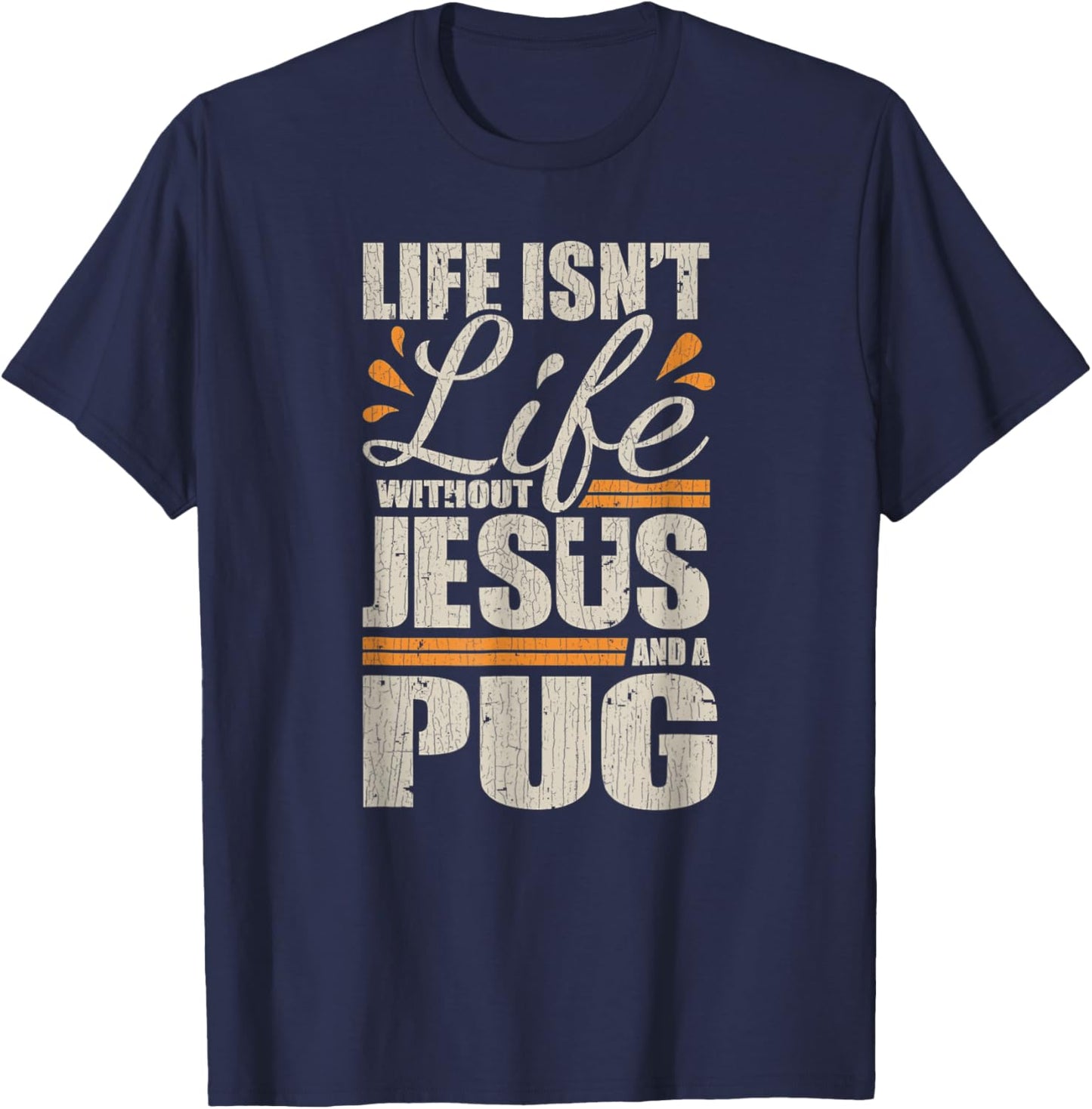 Vintage Retro Christian Pug Shirt Life with Jesus and a Pug T-Shirt - T-Shirt | Navy