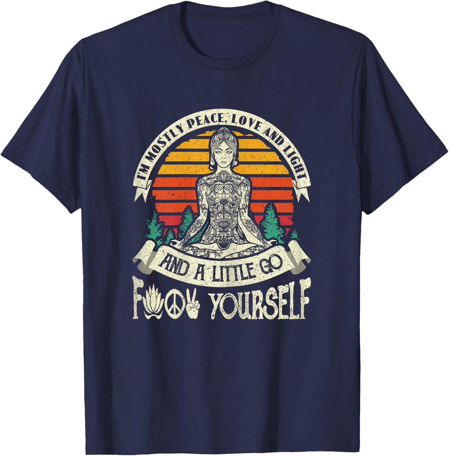 I'm Mostly Peace Love And Light & A Little Go Yoga T-Shirt - T-Shirt | Navy