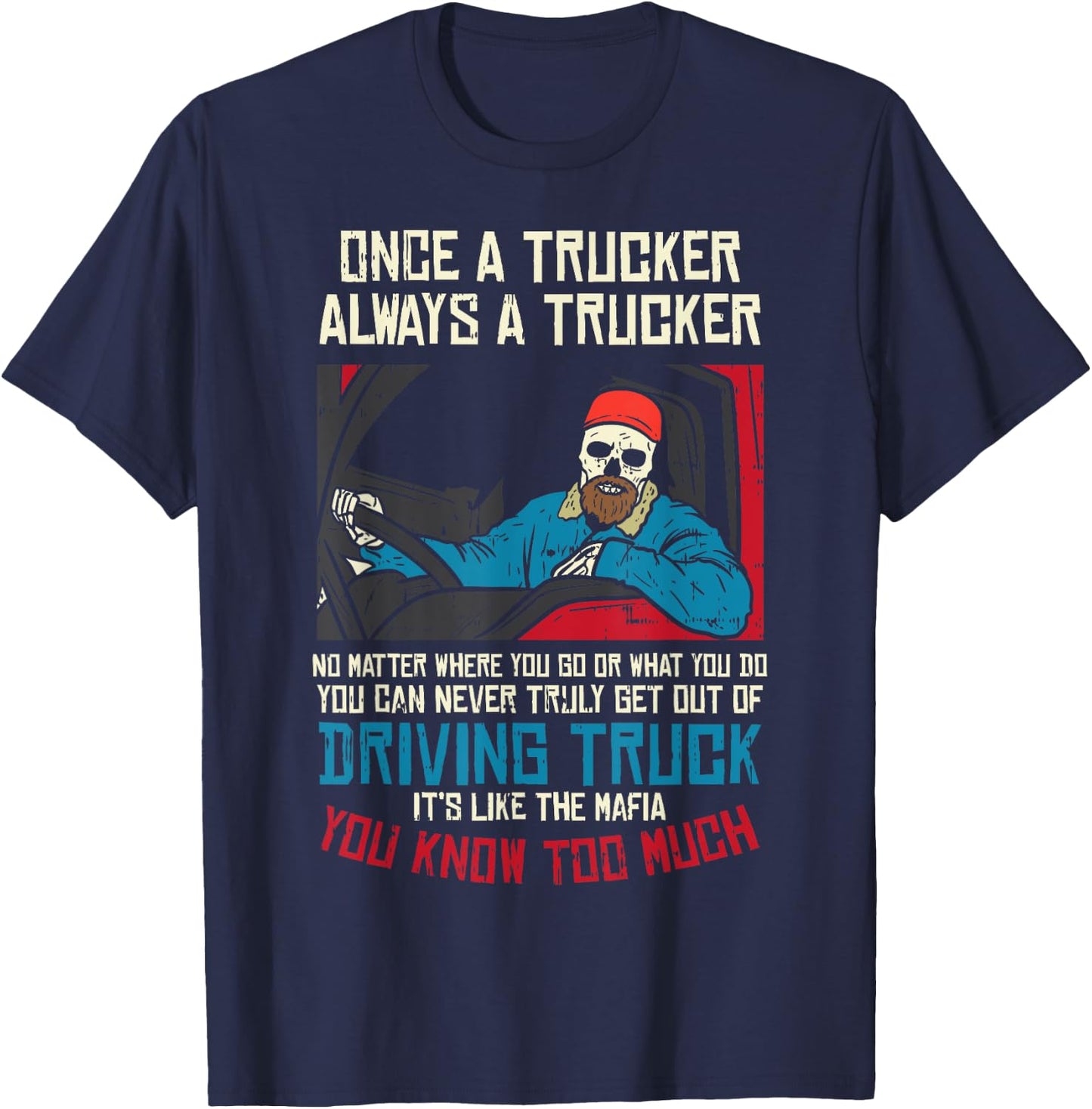 Once A Trucker Driving Trucks Truckin Truck Driver Men Gift T-Shirt - T-Shirt | Navy