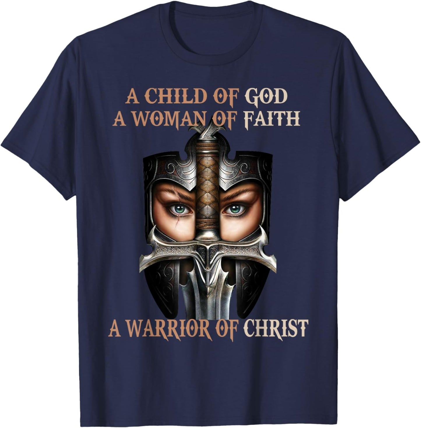 A Child Of God A Woman Of Faith A Warrior Of Christ T-Shirt - T-Shirt | Navy
