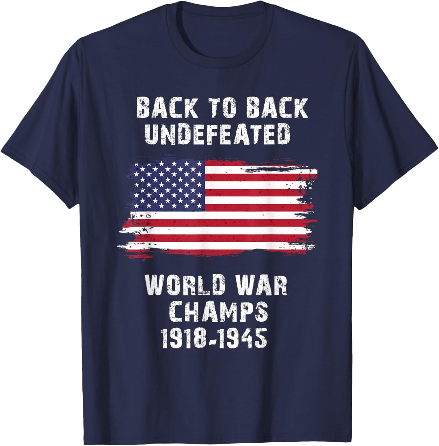 Back To Back Undefeated World War Champs 4th Of July Women Men T-Shirt - T-Shirt | Navy