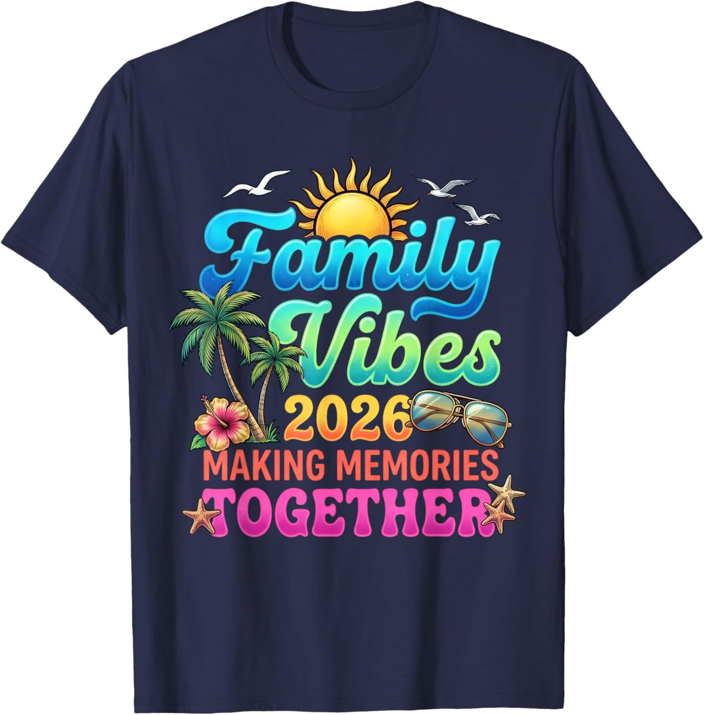 Family Vibes 2026 Making Memories Together Summer Vacation T-Shirt - T-Shirt | Navy
