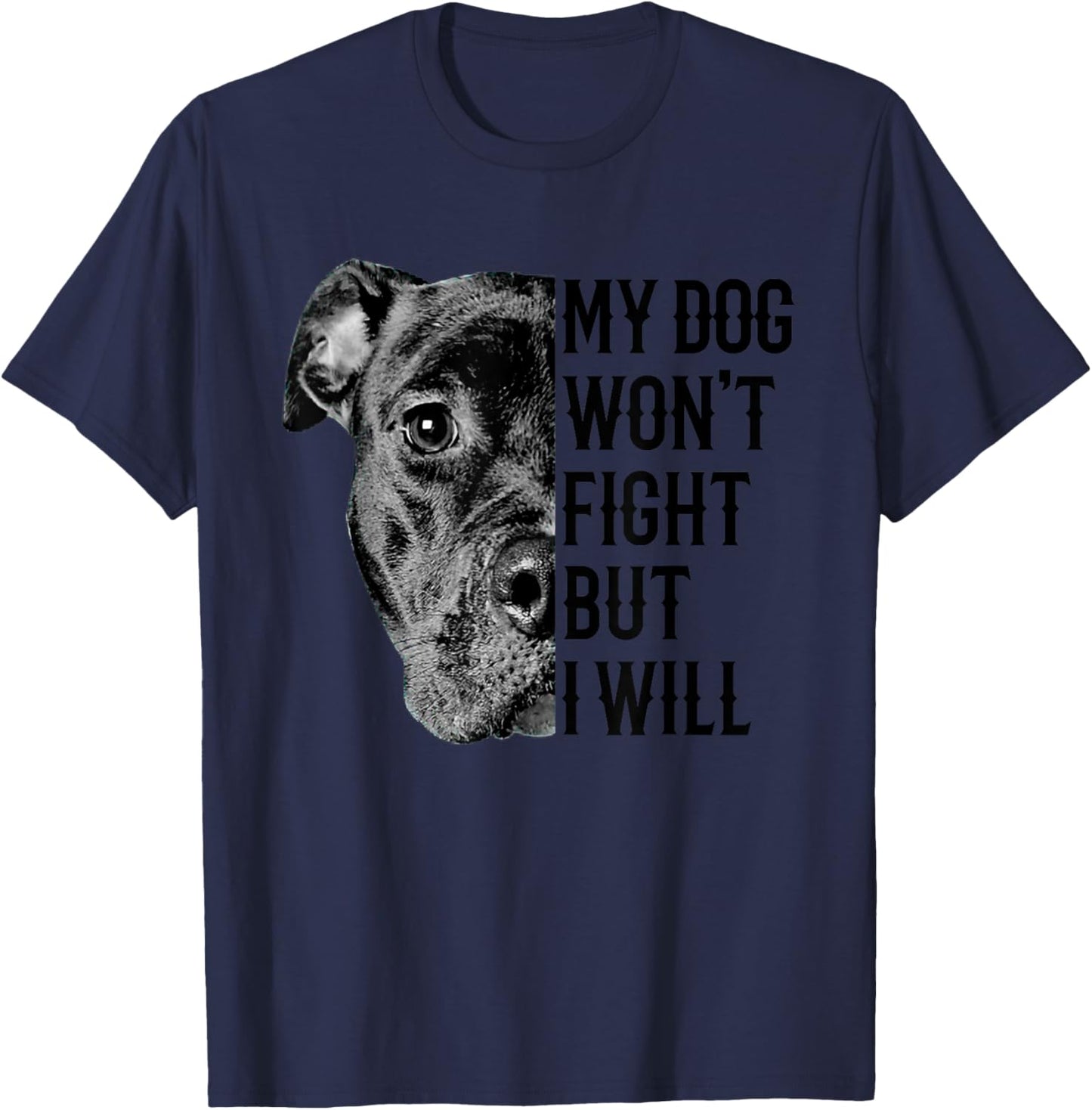 My Dog Won't Fight But I Will Dogs Lover Gift Pitbull Men Women Girls Kids T-Shirt - T-Shirt | Navy