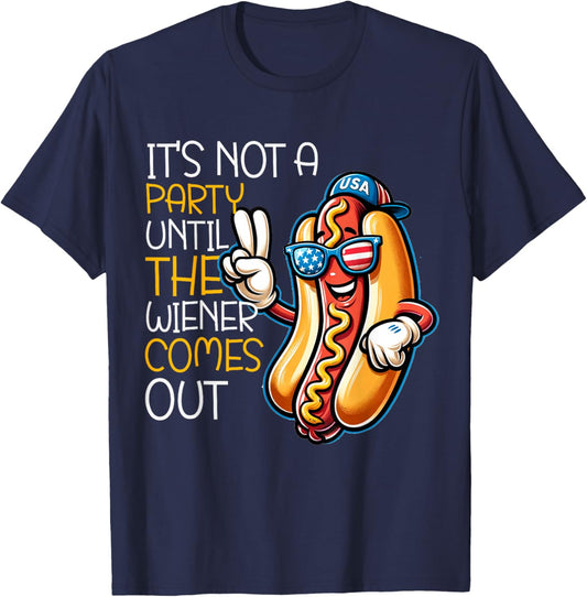 It's Not A Party Until The Wiener Comes Out Funny Hot Dogs T-Shirt - T-Shirt | Navy